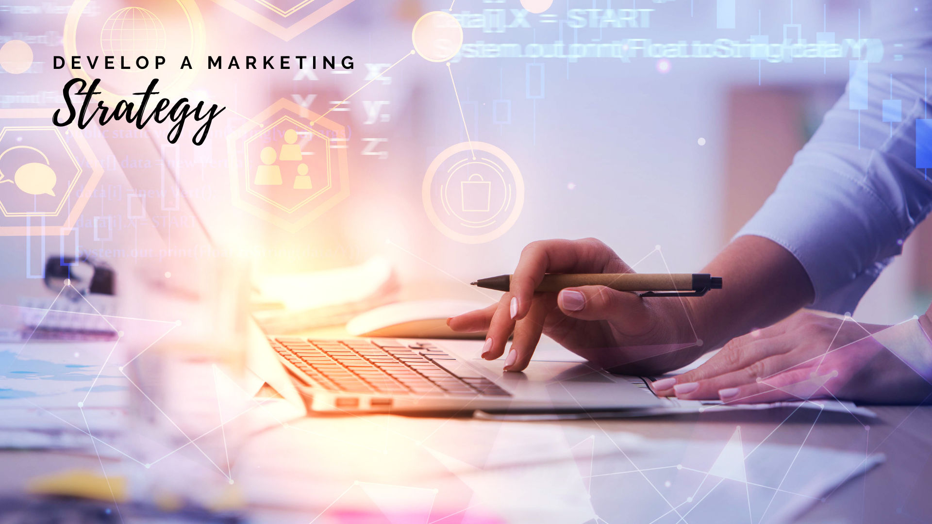 Develop a marketing strategy