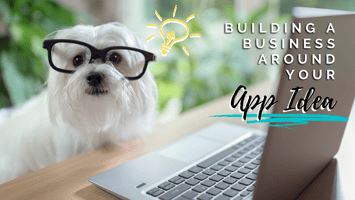 Building a business around your app idea